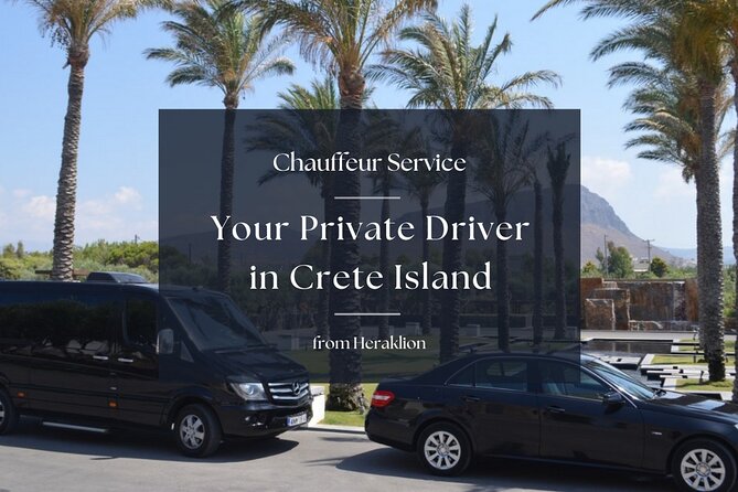 Your Private Driver & Chauffeur Service in Crete from Heraklion - Key points before you book